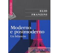 Libri Elio Franzini - Moderno E Postmoderno. Un Bilancio