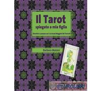 9788860565976 Barbara Malaisi Il tarot spiegato a mia figlia. Divertirsi e pensa