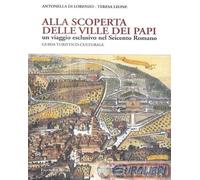 9788860608123 Teresa Leone Alla scoperta delle Ville dei Papi. Un viaggio esclus