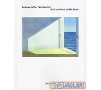 9788860683861 Alessandro Tamburini Sul confine della luce Pequod