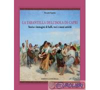 La tarantella dell'isola di Capri. Storia e immagini di balli, voci e suoni antichi
