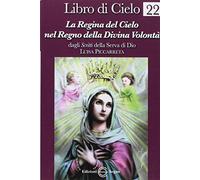 9788861386808 Libro di Cielo 22. La regina del cielo nel regno d...vina volontà