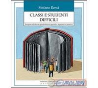 9788861535466 Stefano Rossi Classi e studenti difficili. Insegnare ed educare gl