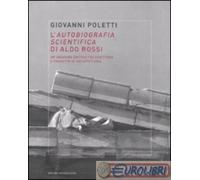 9788861596085 Giovanni Poletti L'autobiografia scientifica di Aldo Rossi. Un'ind