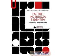 POTERE, INCERTEZZA E IDENTITA' - CAMA GIAMPIERO, RUGGIERI ANDREA - MONDADORI