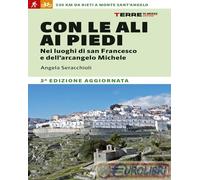 Con le ali ai piedi nei luoghi di san Francesco e dell'arcangelo Michele