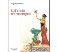 9788861942257 Eugenio Imbriani Sull'ironia antropologica Progedit