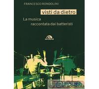 Visti da dietro. La musica raccontata dai batteristi