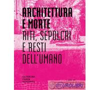 9788862429405 Caterina Padoa Schioppa Architettura e morte. Riti, sepolcri e res