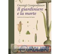 9788862435697 Georgi Gospodinov Il giardiniere e la morte Giuseppe Dell'Agata