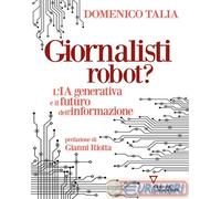 Giornalisti Robot? L'IA Generativa E Il Futuro Dell'Informazione - - 2024