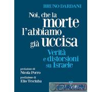 9788862509473 Bruno Dardani Noi, che la morte l'abbiamo gi uccisa. Verit e dis