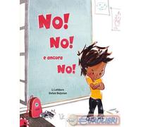 Lefébure Li, Buijsman Stefan – No! No! E ancora no! – Ediz. a colori