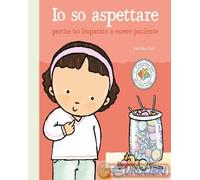 Pauline Oud - Io So Aspettare Perche Ho Imparato A Essere Paziente. Ediz. A Col