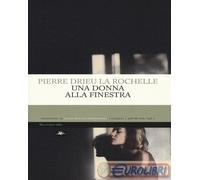 9788862616461 Pierre Drieu La Rochelle Una donna alla finestra Mattioli 1885