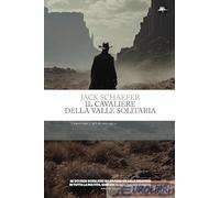9788862619370 Il cavaliere della valle solitaria Mattioli 1885 Jack Schaefer