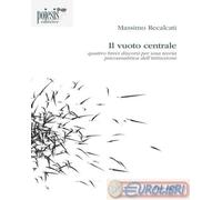 9788862780520 Massimo Recalcati Il vuoto centrale. Quattro brevi discorsi per un
