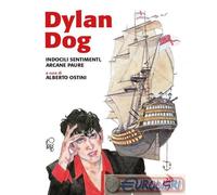 9788862887885 A.A.V.V. Dylan Dog. Indocili sentimenti, arcane paure Odoya