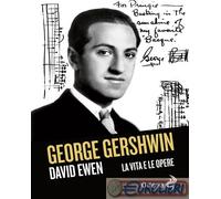 9788862888608 David Ewen George Gershwin. La vita e le opere Odoya