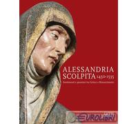 9788863736182 A.V. Alessandria scolpita. Sentimenti e passioni fra gotico e rina