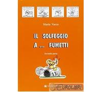 9788863885057 Maria Vacca Il solfeggio a... fumetti. Corso di solfeggio per