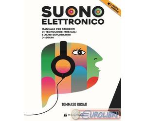 9788863888782 Tommaso Rosati Suono elettronico. Manuale per studenti di tecnolog