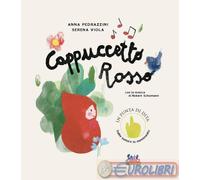 9788863954319 PEDRAZZINI CAPPUCCETTO ROSSO ALBO ILLUSTRATO E ANI CURCI EDITORE