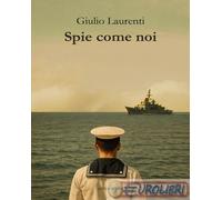 9788864025285 Giulio Laurenti Spie come noi. Nome in codice: M3 Croce Libreria