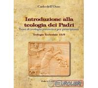 9788864094953 Carlo Dell'Osso Introduzione alla teologia dei Padri. Temi di teol