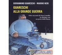 Guareschi Alla Grande Guerra. Otto Racconti Di Don Camillo In Dialogo Con Un Pre
