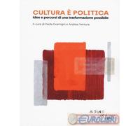 9788864437583 A.A.V.V. Cultura è politica. Idee e pecorsi di una trasformazione