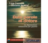 9788864510613 Stefania Rossini Date parole al dolore Scione