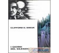 9788864990781 Simak D. Clifford I giorni del silenzio Elara