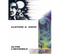 9788864990927 Clifford D. Simak Oltre l'invisibile Elara