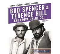 Bud Spencer e Terence Hill. Chi trova un amico...