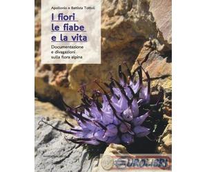9788865124864 Battista Tottoli I fiori, le fiabe e la vita. Documentazione e div