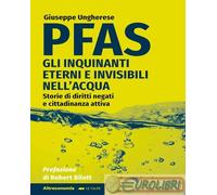 PFAS. Gli inquinanti eterni e invisibili nell'acqua. Storie di diritti neg...