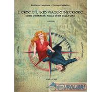 9788865318119 Tonino Cantelmi L' eroe e il suo viaggio interiore. Come orientars
