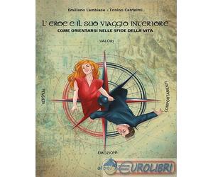 9788865318119 Tonino Cantelmi L' eroe e il suo viaggio interiore. Come orientars