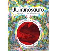 Illuminosauro. Esplora il mondo dei dinosauri con la tua magica lente a 3 ...