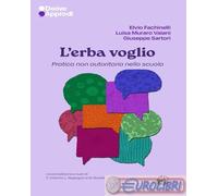 9788865486351 A.A.V.V. L'erba voglio. Pratica non autoritaria nella scuola Deriv