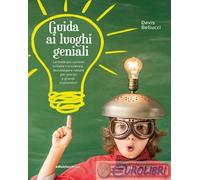 9788865494660 Devis Bellucci Guida ai luoghi geniali. Le mete più curiose in Ita