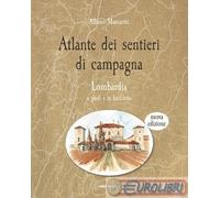 9788865494899 Albano Marcarini Atlante dei sentieri di campagna. Lombardia a pie
