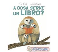 9788865805015 Irene Greco A cosa serve un libro? Ediz. illustrata. Con QR code c