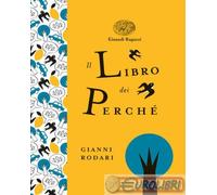 9788866564379 Gianni Rodari Il libro dei perché. Ediz. a colori. Ediz. deluxe Ei