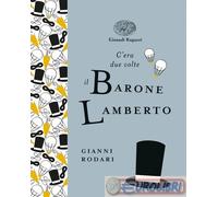 C'era due volte il barone Lamberto. Ediz. a colori. Ediz. deluxe - Rodari Gianni