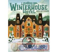 9788866568155 Ben Guterson I misteri del Winterhouse Hotel. Ediz. illustrata Eoi