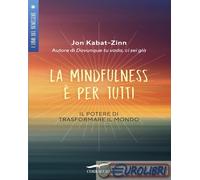 9788867005659 Jon Kabat-Zinn La mindfulness è per tutti. Il potere di trasformar