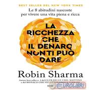 9788867028382 Robin S. Sharma La ricchezza che il denaro non ti può dare. Le 8 a