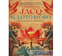 9788867029068 Christian Jacq Il loto d'oro. E le tre piramidi del faraone Snefru